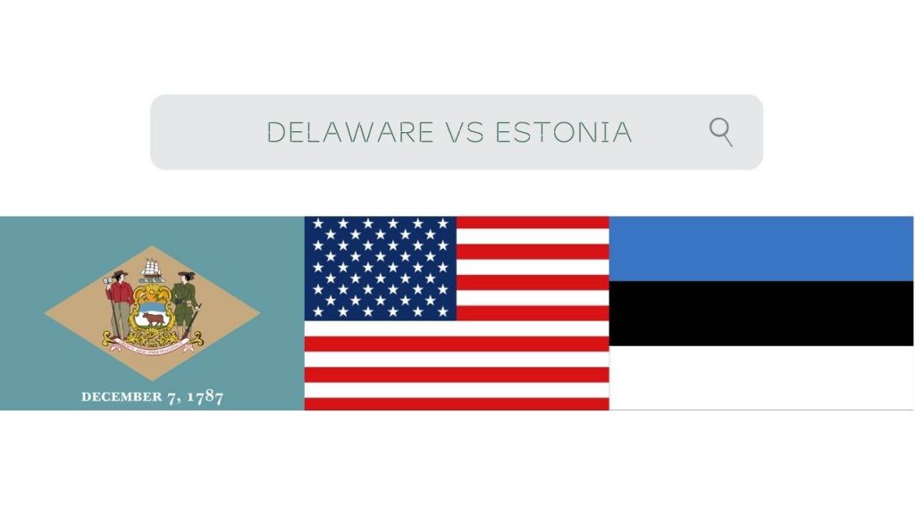 Delaware vs Estonia company incorporation comparison - Which is better to start your business?