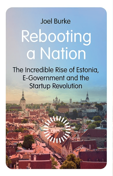 The cover of "Rebooting a Nation: The Incredible Rise of Estonia, E-Government and the Startup Revolution" by Joel Burke